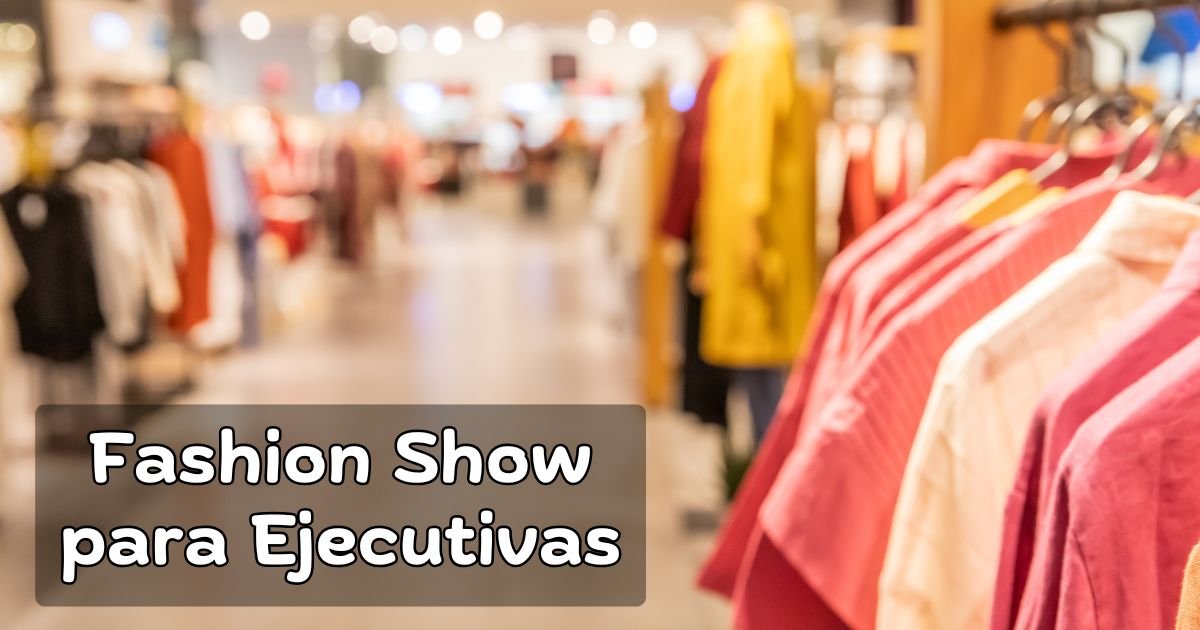 Fashion Show para Ejecutivas