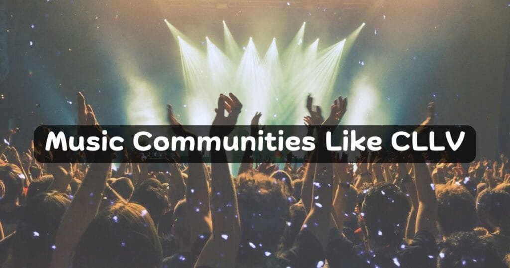 Music Communities Like CLLV