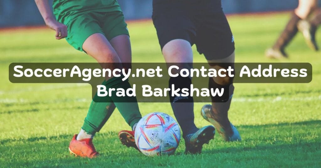 SoccerAgency.net Contact Address Brad Barkshaw