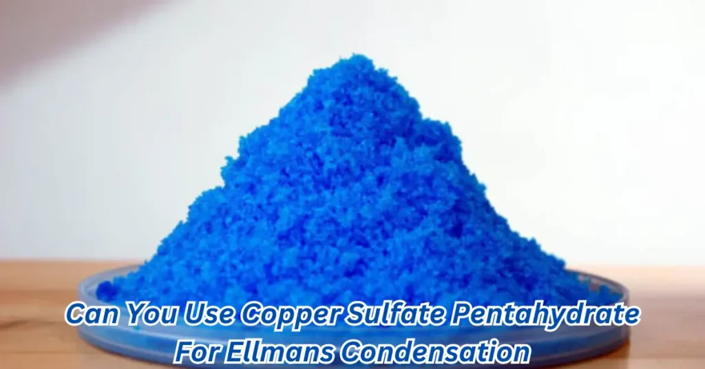 can you use copper sulfate pentahydrate for ellmans condensation