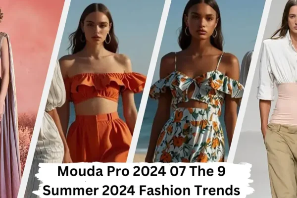 mouda pro 2024 07 the 9 summer 2024 fashion trends